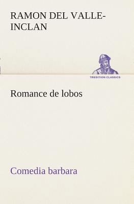 Romance de lobos, comedia barbara [Spanish] 384952650X Book Cover