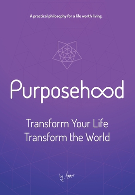 Purposehood: Transform Your Life, Transform the... 1734449721 Book Cover