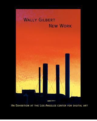 Wally Gilbert: New Work 1480215848 Book Cover
