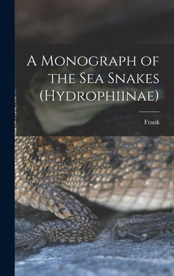 A Monograph of the Sea Snakes (Hydrophiinae) 1017277281 Book Cover