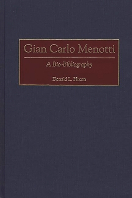 Gian Carlo Menotti: A Bio-Bibliography 0313261393 Book Cover