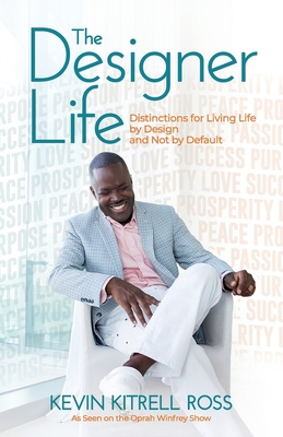 The Designer Life: Distinctions for Living Life... 0615655823 Book Cover