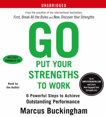 Go Put Your Strengths to Work: 6 Powerful Steps... 0743566696 Book Cover