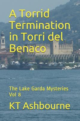 A Torrid Termination in Torri del Benaco: The L... 1796351458 Book Cover
