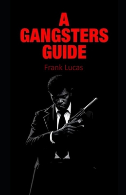 A Gangsters Guide: Frank Lucas B0F2ZTN5ZL Book Cover