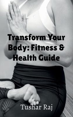 Transform Your Body B0BVBBXDS1 Book Cover