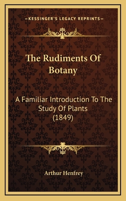 The Rudiments Of Botany: A Familiar Introductio... 1165628724 Book Cover