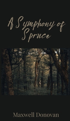 A Symphony of Spruce 1805671790 Book Cover