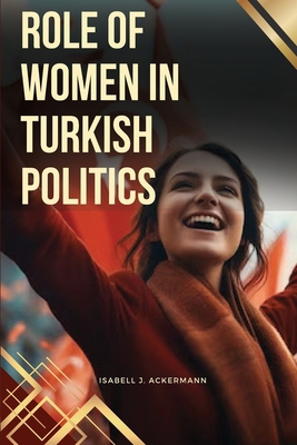 Role of Women in Turkish Politics 9000522692 Book Cover