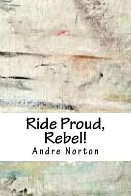 Ride Proud, Rebel! 171875079X Book Cover