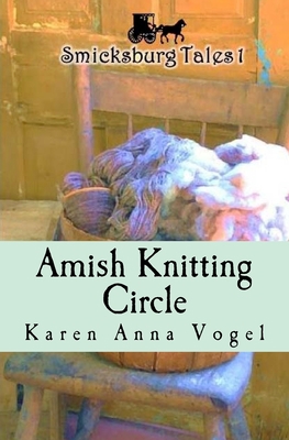 Amish Knitting Circle: Smicksburg Tales 1 0615908004 Book Cover