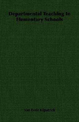 Departmental Teaching in Elementary Schools 1406762423 Book Cover