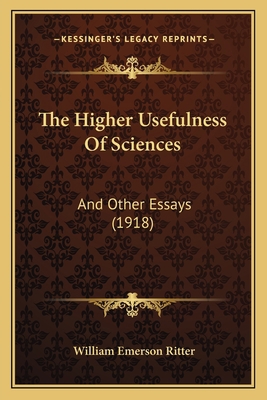 The Higher Usefulness Of Sciences: And Other Es... 1166291928 Book Cover