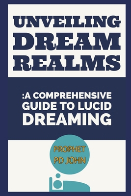 Unveiling Dream Realms: A Comprehensive Guide t... B0D5VS1D7L Book Cover