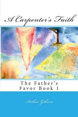 A Carpenter's Faith 1507688733 Book Cover