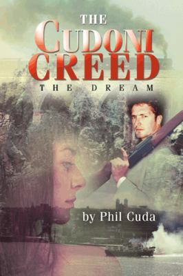 The Cudoni Creed: The Dream 1452509891 Book Cover
