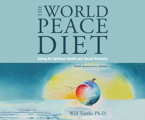 The World Peace Diet: Eating for Spiritual Heal... 1974917452 Book Cover