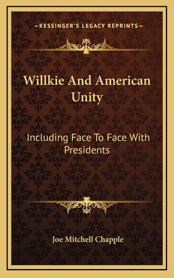 Willkie and American Unity: Including Face to F... 1164492829 Book Cover