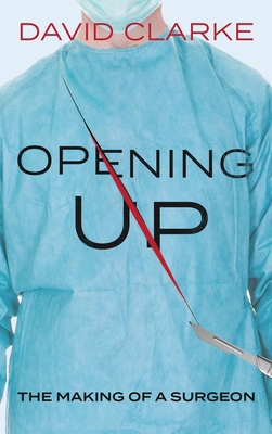 Opening Up: The Making of a Surgeon 1915187133 Book Cover