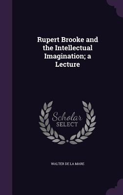 Rupert Brooke and the Intellectual Imagination;... 1347510125 Book Cover