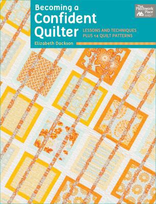 Becoming a Confident Quilter: Lessons and Techn... 1604682310 Book Cover