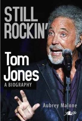 Still Rockin': Tom Jones, a Biography 1847711642 Book Cover