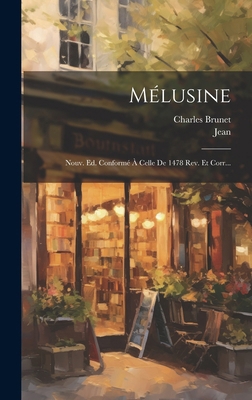 Mélusine: Nouv. Ed. Conformé À Celle De 1478 Re... [French] 1020121610 Book Cover
