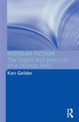 Popular Fiction: The Logics and Practices of a ... 0415356474 Book Cover