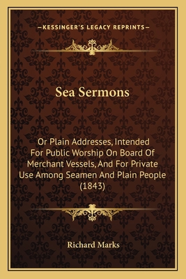 Sea Sermons: Or Plain Addresses, Intended For P... 1165493799 Book Cover