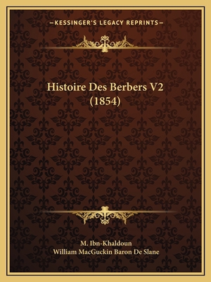 Histoire Des Berbers V2 (1854) [French] 1166802906 Book Cover