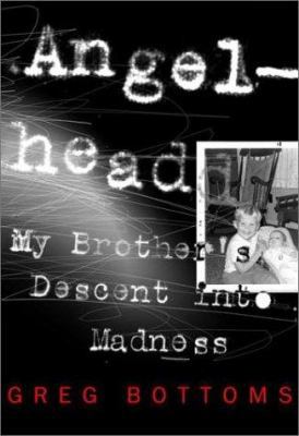 Angelhead: My Brother's Descent Into Madness 0609606263 Book Cover