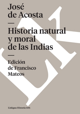Historia natural y moral de las Indias [Spanish] 849953970X Book Cover