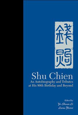 Shu Chien: An Autobiography and Tributes at His... 9813233451 Book Cover