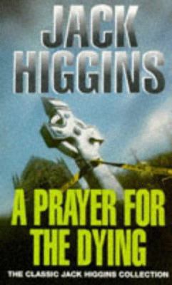 A Prayer for the Dying (Classic Jack Higgins Co... 0451189787 Book Cover