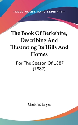 The Book Of Berkshire, Describing And Illustrat... 1160001979 Book Cover