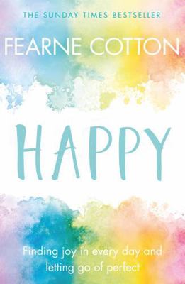 Happy: Finding Joy in Every Day and Letting Go ... 1398707058 Book Cover