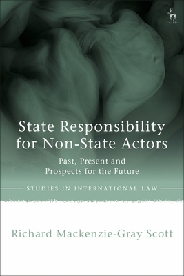 State Responsibility for Non-State Actors: Past... 1509951547 Book Cover