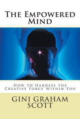 The Empowered Mind: How to Harness the Creative... 1466283033 Book Cover