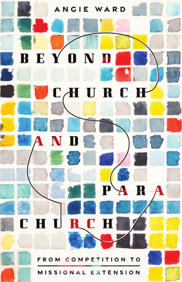 Beyond Church and Parachurch: From Competition ... 1514009579 Book Cover