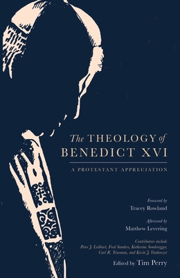 The Theology of Benedict XVI: A Protestant Appr... 1683593464 Book Cover