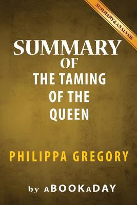 Summary of The Taming of the Queen: by Philippa... 1539122662 Book Cover