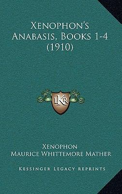 Xenophon's Anabasis, Books 1-4 (1910) 1165870614 Book Cover