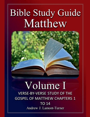 Bible Study Guide: Matthew Volume I B0D4XX8R49 Book Cover