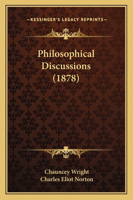 Philosophical Discussions (1878) 1167684168 Book Cover