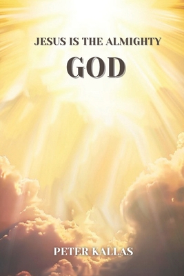 Jesus Is The Almighty God B0DFTF9JF2 Book Cover