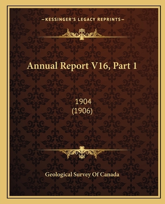Annual Report V16, Part 1: 1904 (1906) 1167251180 Book Cover