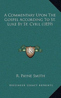 A Commentary Upon The Gospel According To St. L... 1164391984 Book Cover