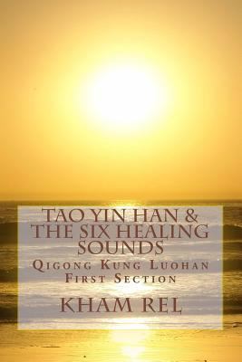 Tao Yin Han & the Six Healing Sounds: Qigong Ku... 1979933677 Book Cover