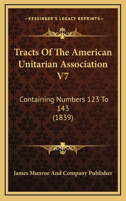 Tracts Of The American Unitarian Association V7... 1167124030 Book Cover