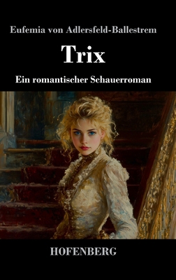 Trix: Ein romantischer Schauerroman [German] 3743749327 Book Cover